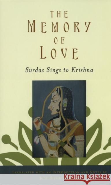 The Memory of Love: Surdas Sings to Krishna Hawley, John Stratton 9780195373998