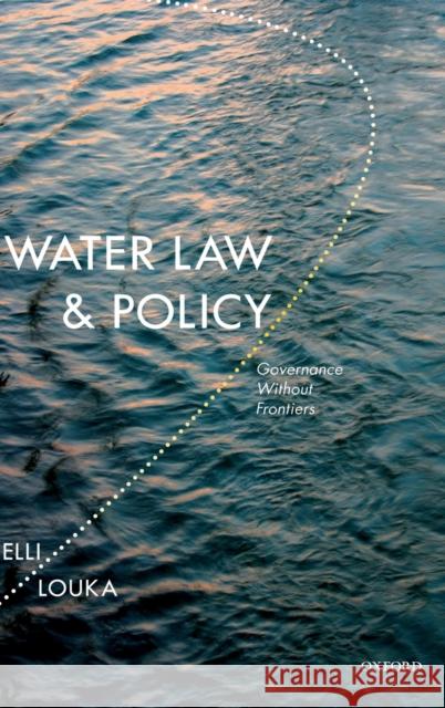 Water Law and Policy Governance Without Frontiers Louka 9780195374131 Oxford University Press, USA