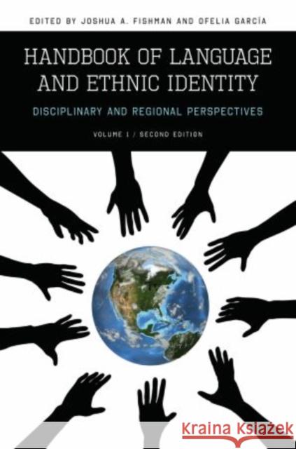 Handbook of Language and Ethnic Identity: Disciplinary and Regional Perspectives (Volume 1) Fishman, Joshua A. 9780195374926