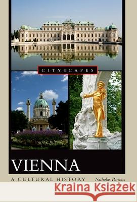 Vienna: A Cultural History Parsons                                  Nicholas Parsons 9780195376074 Oxford University Press, USA