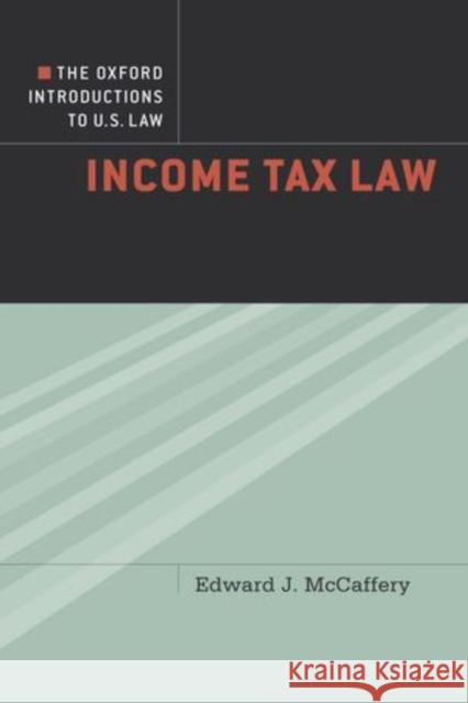 The Oxford Introductions to U.S. Law: Income Tax Law McCaffery, Edward 9780195376715