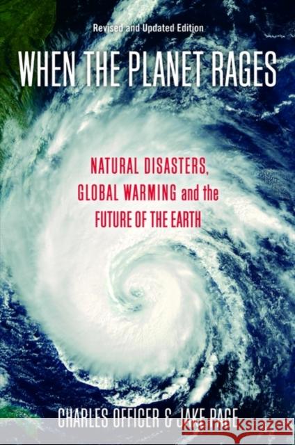 When the Planet Rages: Natural Disasters, Global Warming and the Future of the Earth Officer, Charles 9780195377019 0