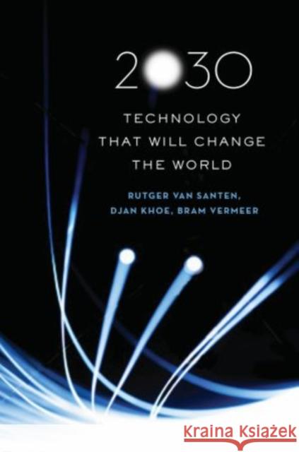 2030: Technology That Will Change the World Van Santen, Rutger 9780195377170 0