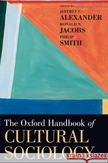 The Oxford Handbook of Cultural Sociology Jeffrey C Alexander 9780195377767 0