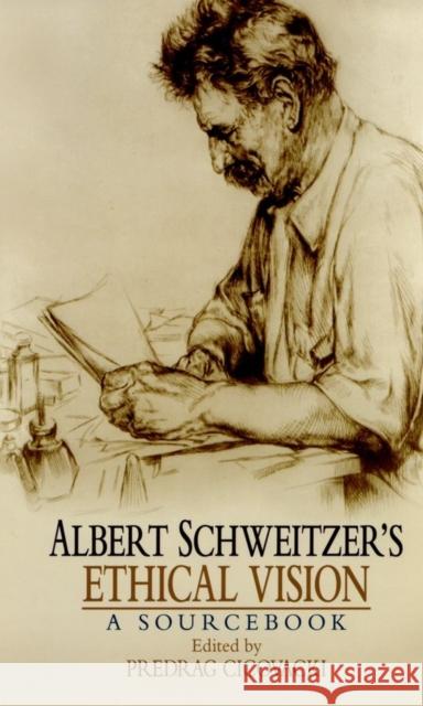 Albert Schweitzer's Ethical Vision: A Sourcebook Cicovacki, Predrag 9780195377897