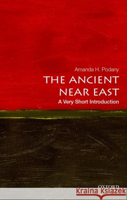 The Ancient Near East: A Very Short Introduction Amanda H. (Professor and Chair of History, Professor and Chair of History, California State Polytechnic University, Pomo 9780195377996 Oxford University Press Inc