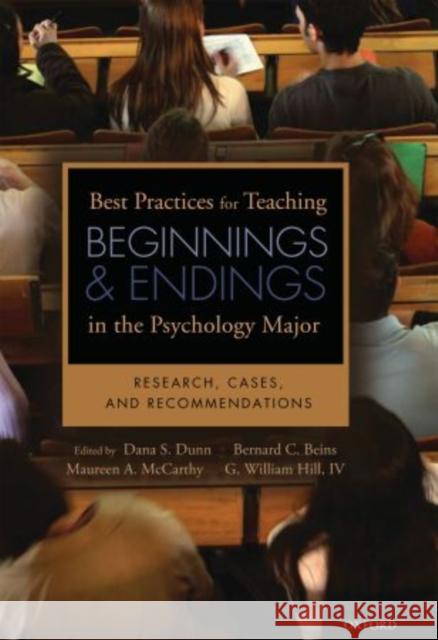 Best Practices for Teaching Beginnings and Endings in the Psychology Major: Research, Cases, and Recommendations Dunn, Dana S. 9780195378214 Oxford University Press, USA