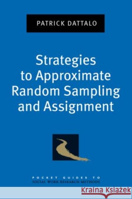 Strategies to Approximate Random Sampling and Assignment Patrick Dattalo 9780195378351 Oxford University Press, USA