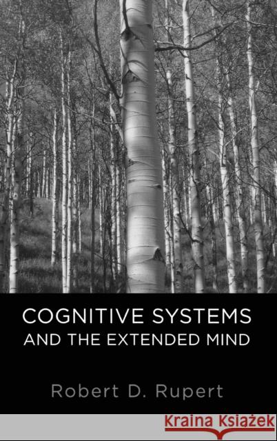 Cognitive Systems and the Extended Mind Robert D. Rupert 9780195379457 Oxford University Press, USA