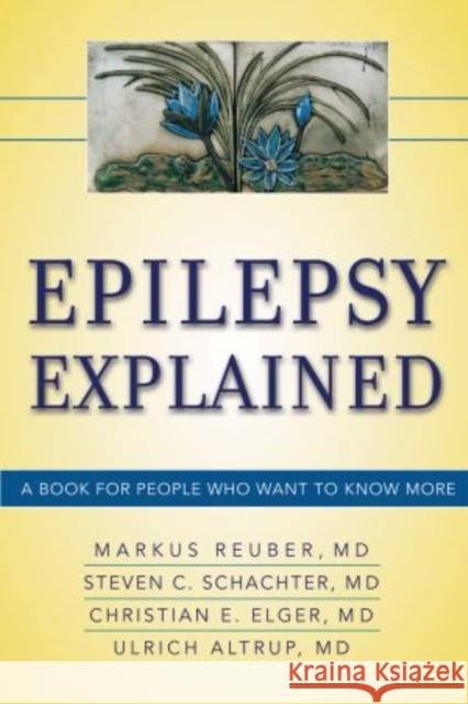 Epilepsy Explained: A Book for People Who Want to Know More Reuber MD Phd Mrcp, Markus 9780195379532