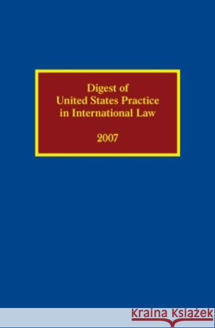 Digest of United States Practice in International Law 2007 Sally J. Cummins 9780195379976 Oxford University Press, USA