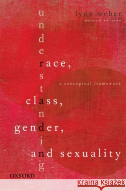 Understanding Race, Class, Gender, and Sexuality: A Conceptual Framework Weber, Lynn 9780195380248 Oxford University Press, USA