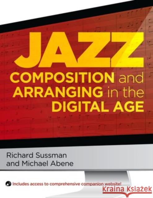 Jazz Composition and Arranging in the Digital Age Richard Sussman Michael Abene  9780195381009