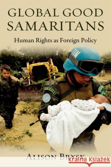 Global Good Samaritans: Human Rights as Foreign Policy Brysk, Alison 9780195381573 Oxford University Press, USA