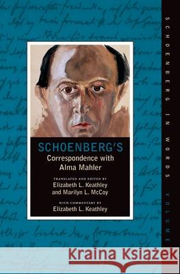 Schoenberg's Correspondence with Alma Mahler Elizabeth Keathle Marilyn McCoy Elizabeth L. Keathley 9780195381962 Oxford University Press, USA