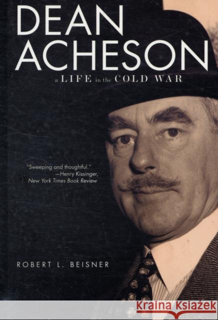 Dean Acheson: A Life in the Cold War Beisner, Robert L. 9780195382488