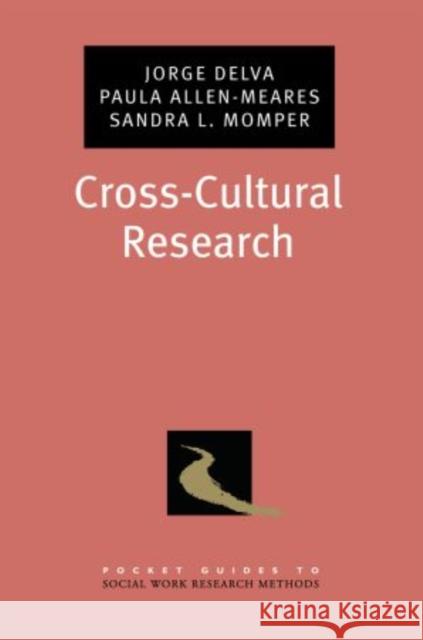 Cross-Cultural Research Jorge Delva Paula Allen-Meares Sandra L. Momper 9780195382501
