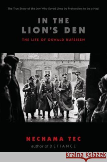 In the Lion's Den: The Life of Oswald Rufeisen Tec, Nechama 9780195383478