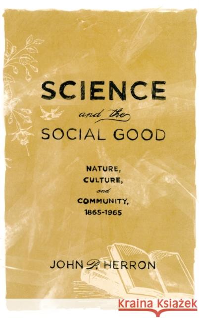 Science and the Social Good Herron, John P. 9780195383546 Oxford University Press, USA