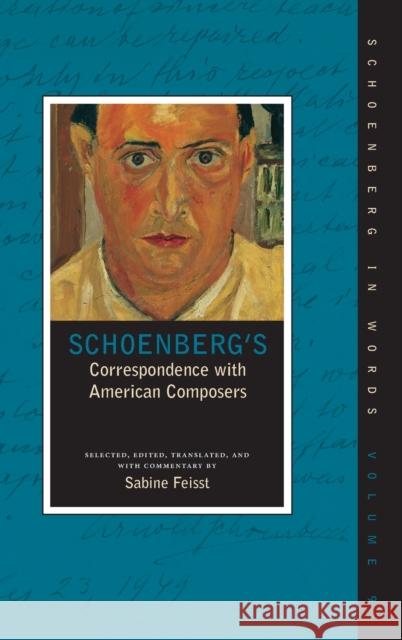 Schoenberg's Correspondence with American Composers Sabine Feisst 9780195383577 Oxford University Press, USA