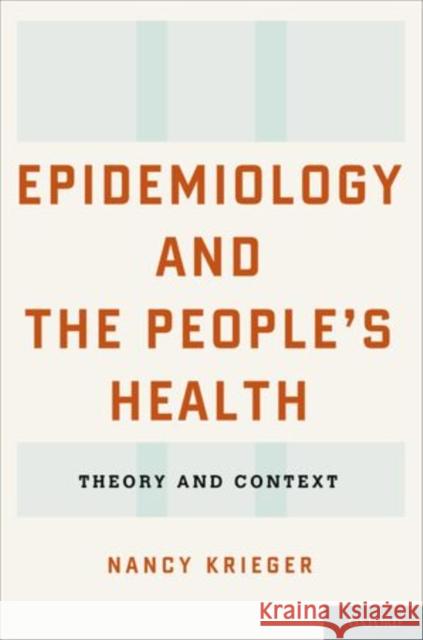 Epidemiology and the People's Health: Theory and Context Krieger, Nancy 9780195383874