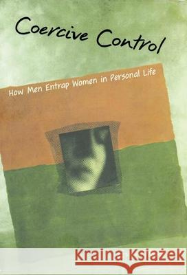 Coercive Control : How Men Entrap Women in Personal Life Evan Stark 9780195384048 Oxford University Press, USA