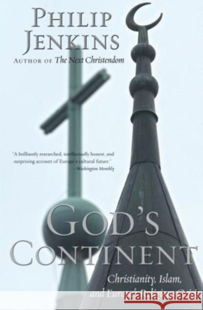 God's Continent: Christianity, Islam, and Europe's Religious Crisis Jenkins, Philip 9780195384628 0