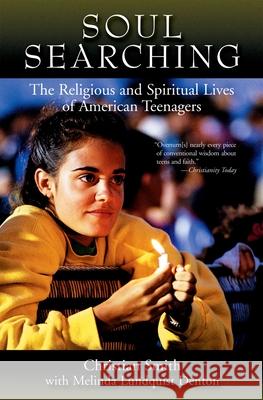Soul Searching: The Religious and Spiritual Lives of American Teenagers Smith, Christian 9780195384772