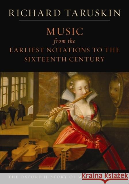 Music from the Earliest Notations to the Sixteenth Century: The Oxford History of Western Music Taruskin, Richard 9780195384819 0