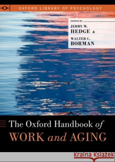 Oxford Handbook of Work and Aging Hedge, Jerry W. 9780195385052 OXFORD UNIVERSITY PRESS