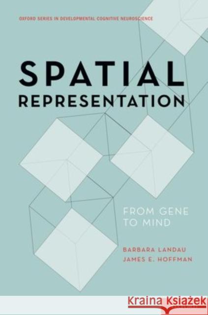 Spatial Representation: From Gene to Mind Landau, Barbara 9780195385373 Oxford University Press, USA