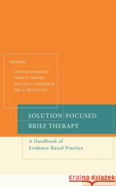 Solution-Focused Brief Therapy: A Handbook of Evidence-Based Practice Franklin, Cynthia 9780195385724 0
