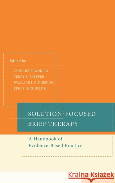 Solution-Focused Brief Therapy: A Handbook of Evidence-Based Practice Franklin, Cynthia 9780195385724