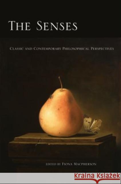 Senses: Classic and Contemporary Philosophical Perspectives MacPherson, Fiona 9780195385960