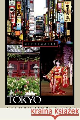 Tokyo: A Cultural History Stephen Mansfield 9780195386349
