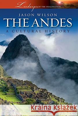 The Andes Jason Wilson 9780195386356 Oxford University Press