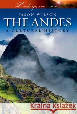 The Andes: A Cultural History  9780195386363 Not Avail