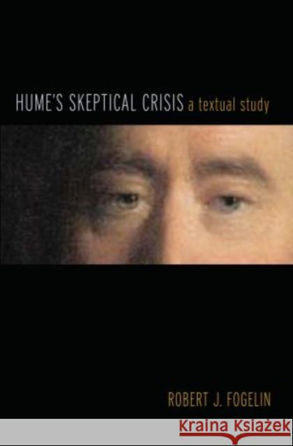 Hume's Skeptical Crisis: A Textual Study Fogelin, Robert J. 9780195387391 Oxford University Press, USA