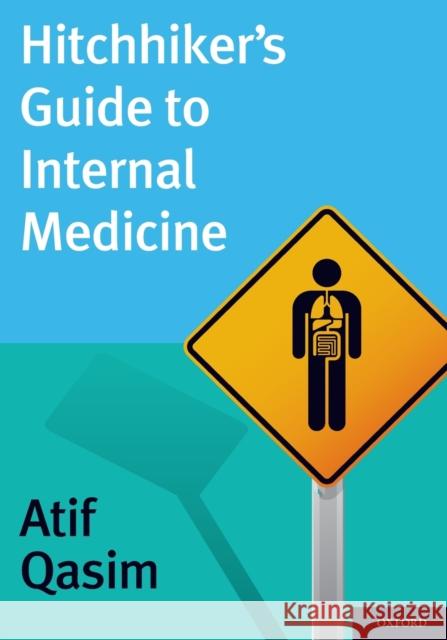 Hitchhiker's Guide to Internal Medicine Atif Qasim 9780195388046