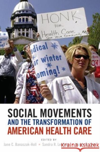Social Movements and the Transformation of American Health Care Jane Banaszak-Holl Sandra Levitsky Mayer Zald 9780195388305 Oxford University Press, USA