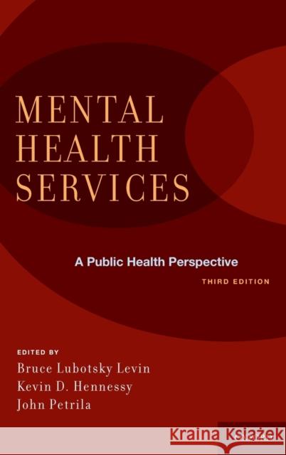 Mental Health Services: A Public Health Perspective Bruce Levin John Petrila Kevin Hennessy 9780195388572
