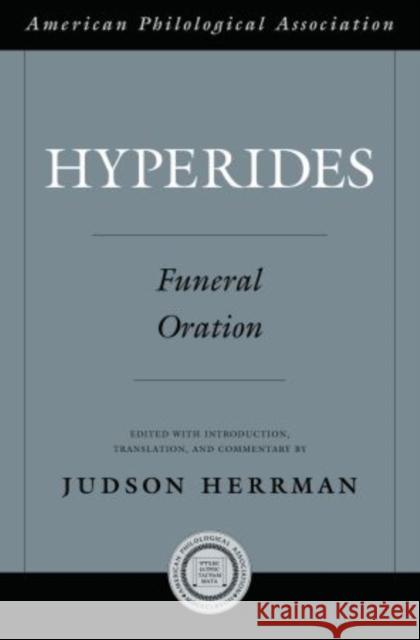 Hyperides: Funeral Oration Hyperides                                Judson Herman Judson Herrman 9780195388657