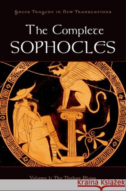 The Complete Sophocles: Volume I: The Theban Plays Burian, Peter 9780195388794