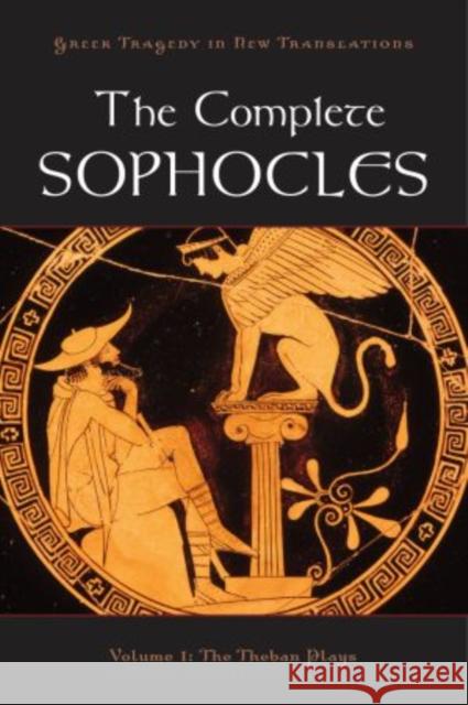 The Complete Sophocles: Volume 1: The Theban Plays Burian, Peter 9780195388800