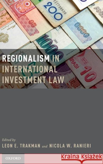 Regionalism in International Investment Law Leon E. Trakman Nicola Ranieri 9780195389005 Oxford University Press, USA