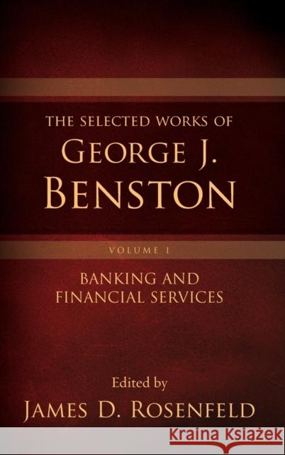The Selected Works of George J. Benston, Volume 1 Rosenfeld 9780195389012 Oxford University Press, USA