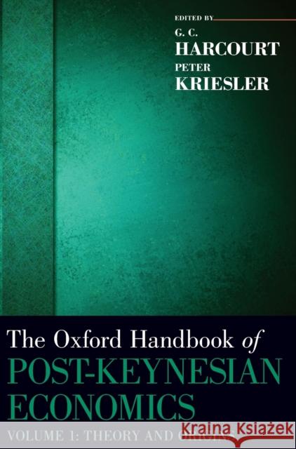 The Oxford Handbook of Post-Keynesian Economics, Volume 1: Critiques and Methodology Harcourt, G. C. 9780195390766 Oxford University Press