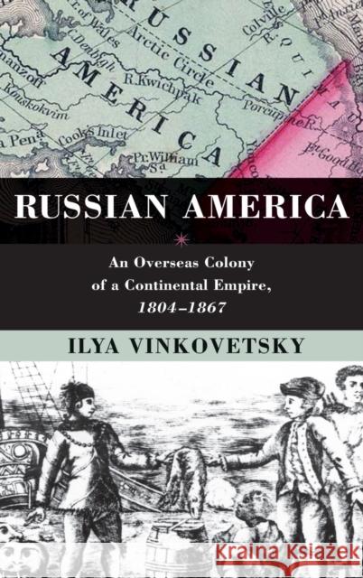 Russian America Vinkovetsky, Ilya 9780195391282 Oxford University Press, USA