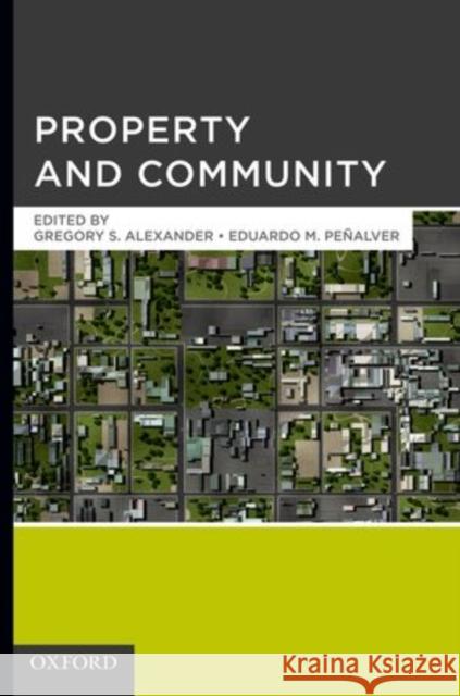 Property and Community Gregory S. Alexander Eduardo M. Penalver 9780195391572 Oxford University Press, USA