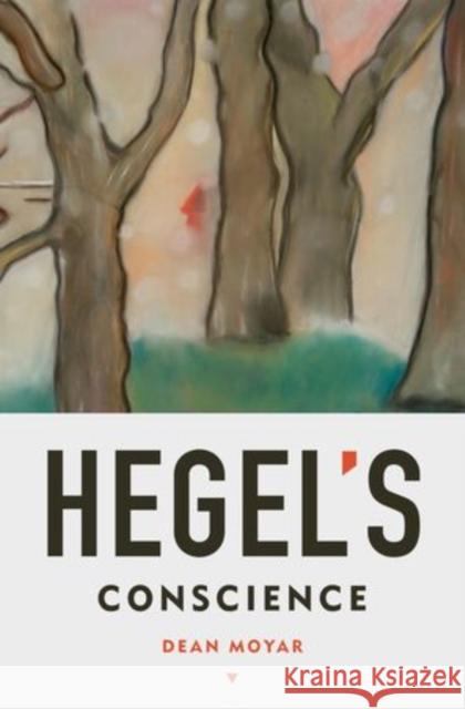 Hegel's Conscience Dean Moyar 9780195391992 Oxford University Press, USA